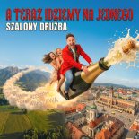 Szalony Drużba - A TERAZ IDZIEMY NA JEDNEGO