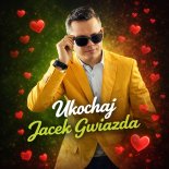 Jacek Gwiazda - Ukochaj