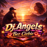 Dj.Angels - Bez Ciebie