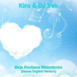 Kiro & DJ Irek - Moja Kochana Walentynko (Dance Orginal Version)