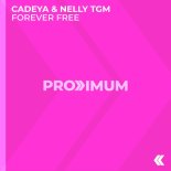 Cadeya & Nelly Tgm - Forever Free (Extended Mix)