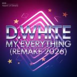 D.White - My Everything (Remake 2026 Extended Mix)