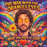 The Man With The Oranges Eyes - What You Need Is Love (Instrumental Mix)