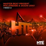 Master Beat Projekt And Rollerbabe And Jason Gray - I Need U (Extended Mix)