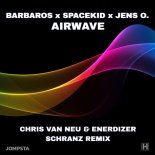 Barbaros & Spacekid Feat. Jens O. - Airwave (Chris Van Neu & Enerdizer Schranz Remix)