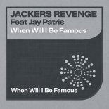 Jackers Revenge, Jay Patris - When Will I Be Famous