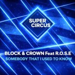 Block & Crown, R.O.S.E - Somebody That I Used to Know