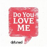 Detuned Nation - Do You Love Me (Dance Mix)