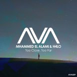 Mhammed El Alami & H4lo - Too Close, Too Far (Extended Mix)