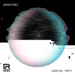 GOOSEVYBES - Carnival Party