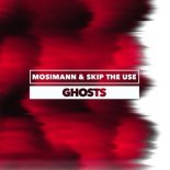 Mosimann x Skip the Use - Ghosts