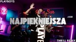 PLAYBOYS - NAJPIĘKNIEJSZA (THR!LL REMIX) (Radio Edit)