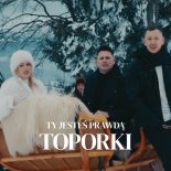Toporki - Ty Jesteś Prawdą