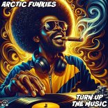 Arctic Funkies - Turn Up The Music (Extended Mix)