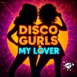 Disco Gurls - My Lover (Extended Mix)