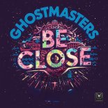 GhostMasters - Be Close (Extended Mix)