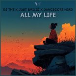 DJ THT & Just Emilio Feat. Dancecore N3rd - All My Life (Dancecore N3rd Edit)