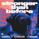 Supafly, Luvstruck & Shayan - Stronger Than Before (Extended Mix)