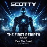 SCOTTY - THE FIRST REBIRTH 2026 (Feel The Bass) (TECHNO ID)