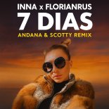 INNA x Florianrus - 7 Dias (ANDANA & SCOTTY REMIX)