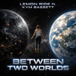 Lemon Ride Feat. Kym Bassett - Between Two Worlds (Original Mix)