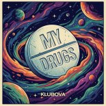 KLUBOVA - MY DRUGS