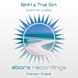 Bixx & That Girl - Walk On Water (Extended Mix)