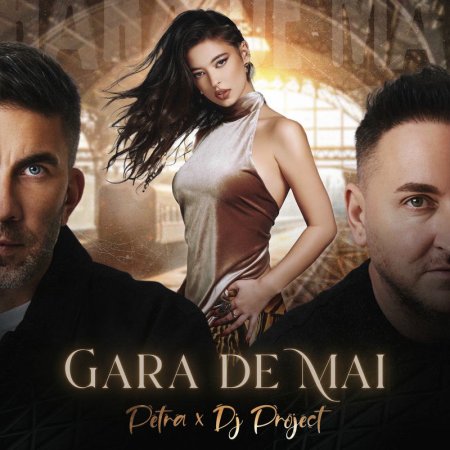 Petra x DJ Project - Gara de mai