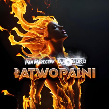 Pan Mareczek - Łatwopalni (feat. DJ Goro) (Radio Edit)
