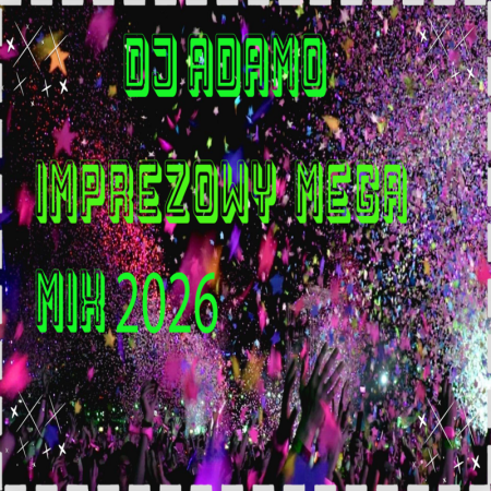 Dj Adamo - Imprezowy MegaMix 2026