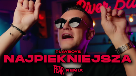 PLAYBOYS - Najpiękniejsza (FEAR REMIX)