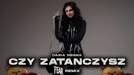 Daria NEGRA - CZY ZATAŃCZYSZ (FEAR REMIX)
