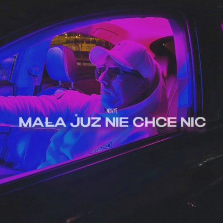 Novye - Mała już nie chcę nic