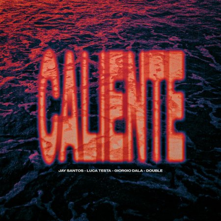 Jay Santos, Luca Testa, Giorgio Dala, Double - Caliente