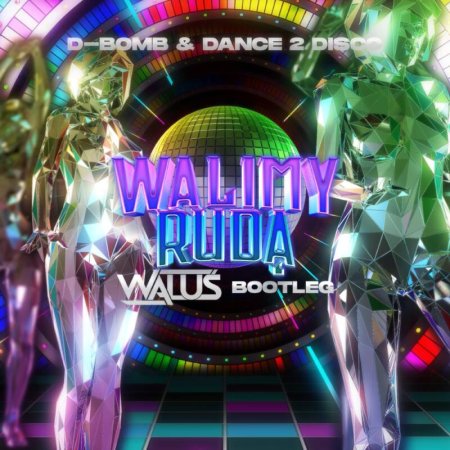 D-Bomb & Dance 2 Disco - Walimy Rudą (WALUŚ Bootleg) 2023