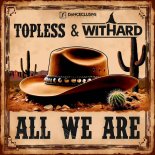 Topless & Withard - All We Are