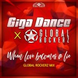Giga Dance & Global Rockerz - When Love Becomes A Lie (Global Rockerz Extended Mix)