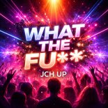 JCH UP - What The Fu  (Slowed Mix)