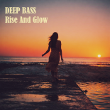 Deep Bass - Rise and Glow (Extended Club Edit)