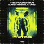 Bass Modulators, The Rocketman - I'm On ACID (Extended Mix)