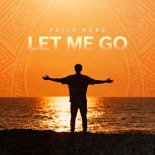 Felix Kurz - Let Me Go