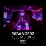 90bangerz - Tell Me Why