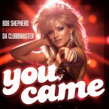 Bob Shepherd & Da Clubbmaster - You Came (Original Mix)
