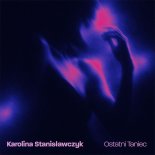 Karolina Stanisławczyk - Ostatni taniec