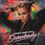 Whitney Houston - I Wanna Dance With Somebody (Dj Dark Cover Remix) [Extended]