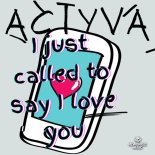 ACTYVA - I Just Called To Say I Love You (Extended Mix)