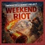 TimeWaster & Sunset Project - Weekend Riot
