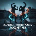 Deeptunez & Handsup Playerz - Tanz Mit Mir