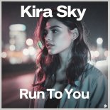 Kira Sky - Run To You