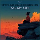 DJ THT & Just Emilio Feat. Dancecore N3rd - All My Life (Just Emilio Extended Mix)